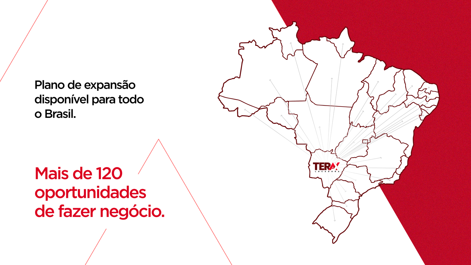 Plano de expansão disponível para todo o Brasil. Mais de 120 oportunidades de fazer negócio.